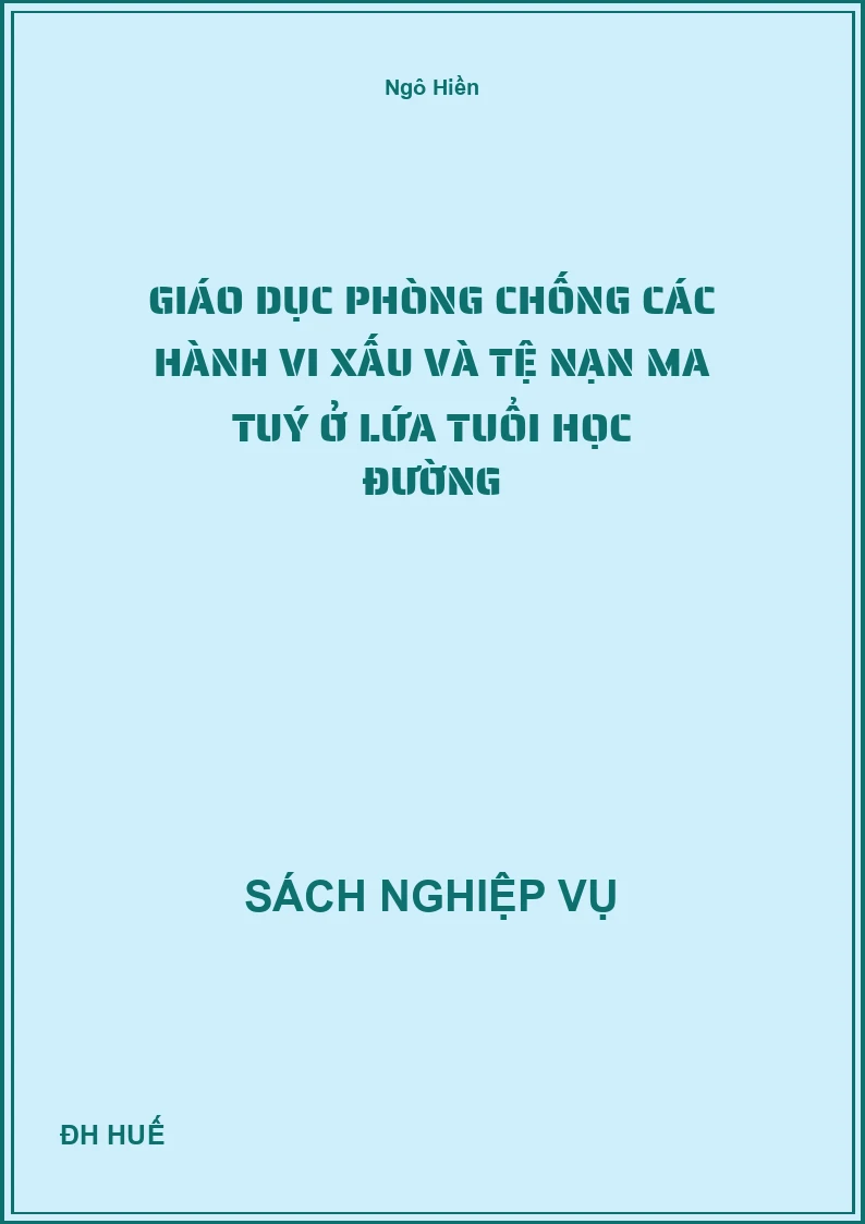 Giáo dục phòng chống các hành vi xấu và tệ nạn ma tuý ở lứa tuổi học đường