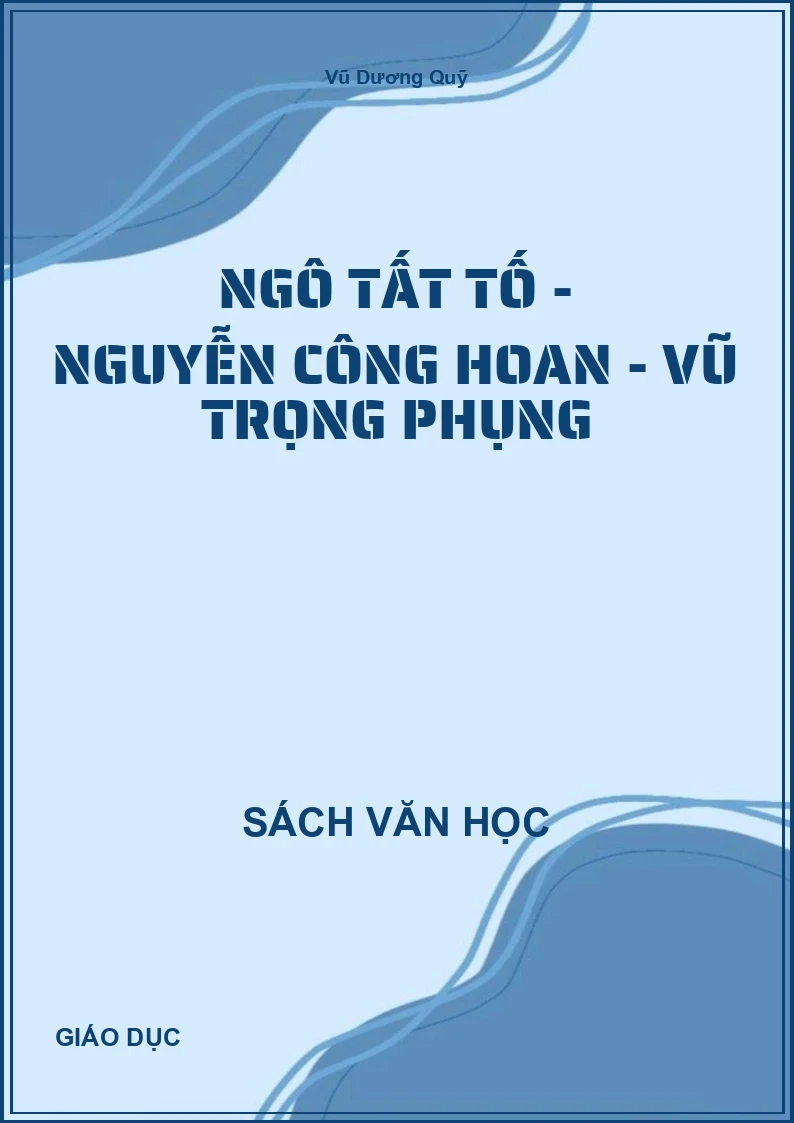 Ngô Tất Tố - Nguyễn Công Hoan - Vũ Trọng Phụng