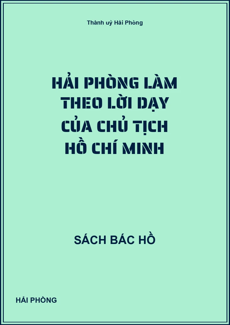 Hải Phòng làm theo lời dạy của Chủ Tịch Hồ Chí Minh