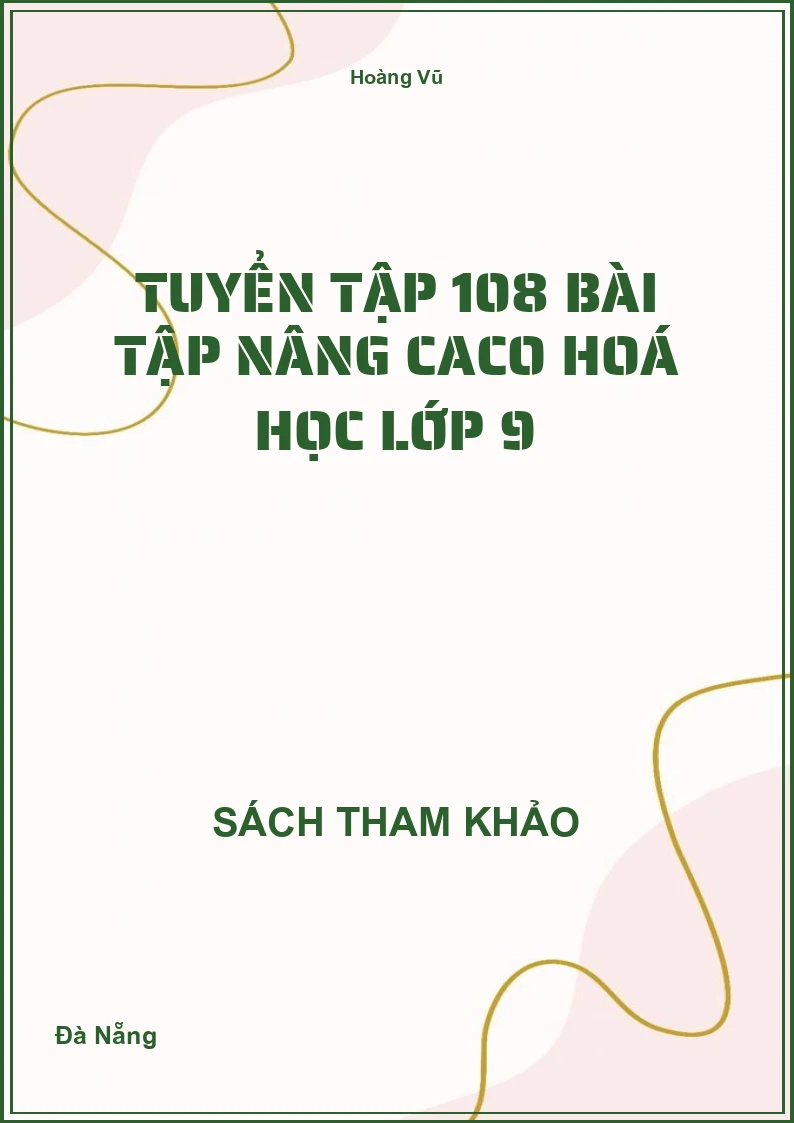 Tuyển Tập 108 Bài Tập Nâng Caco Hoá Học Lớp 9