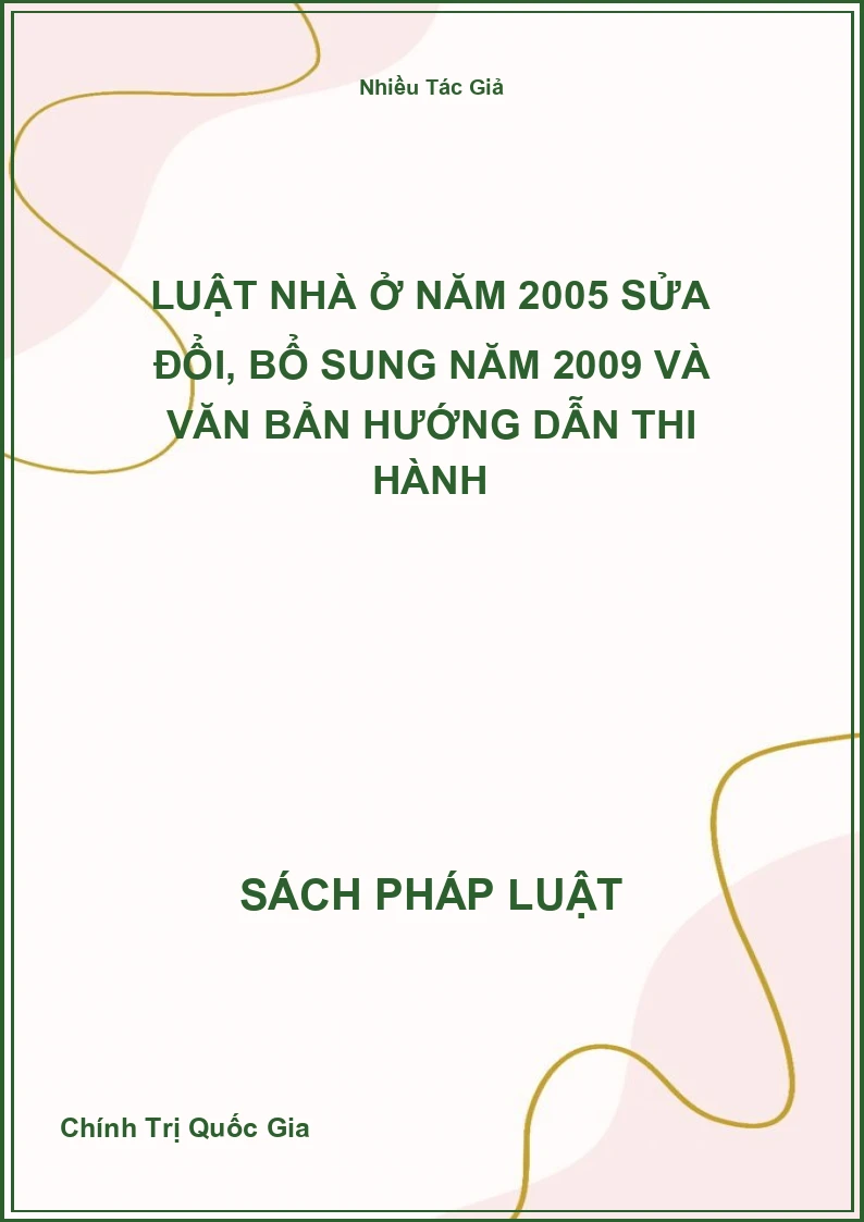 Luật Nhà Ở Năm 2005 Sửa Đổi, Bổ Sung Năm 2009 Và Văn Bản Hướng Dẫn Thi Hành