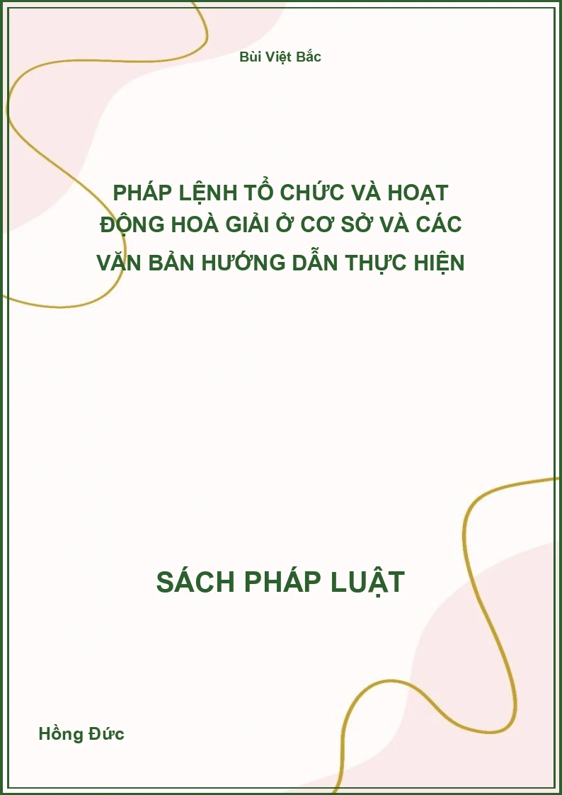 Pháp Lệnh Tổ Chức Và Hoạt Động Hoà Giải Ở Cơ Sở Và Các Văn Bản Hướng Dẫn Thực Hiện