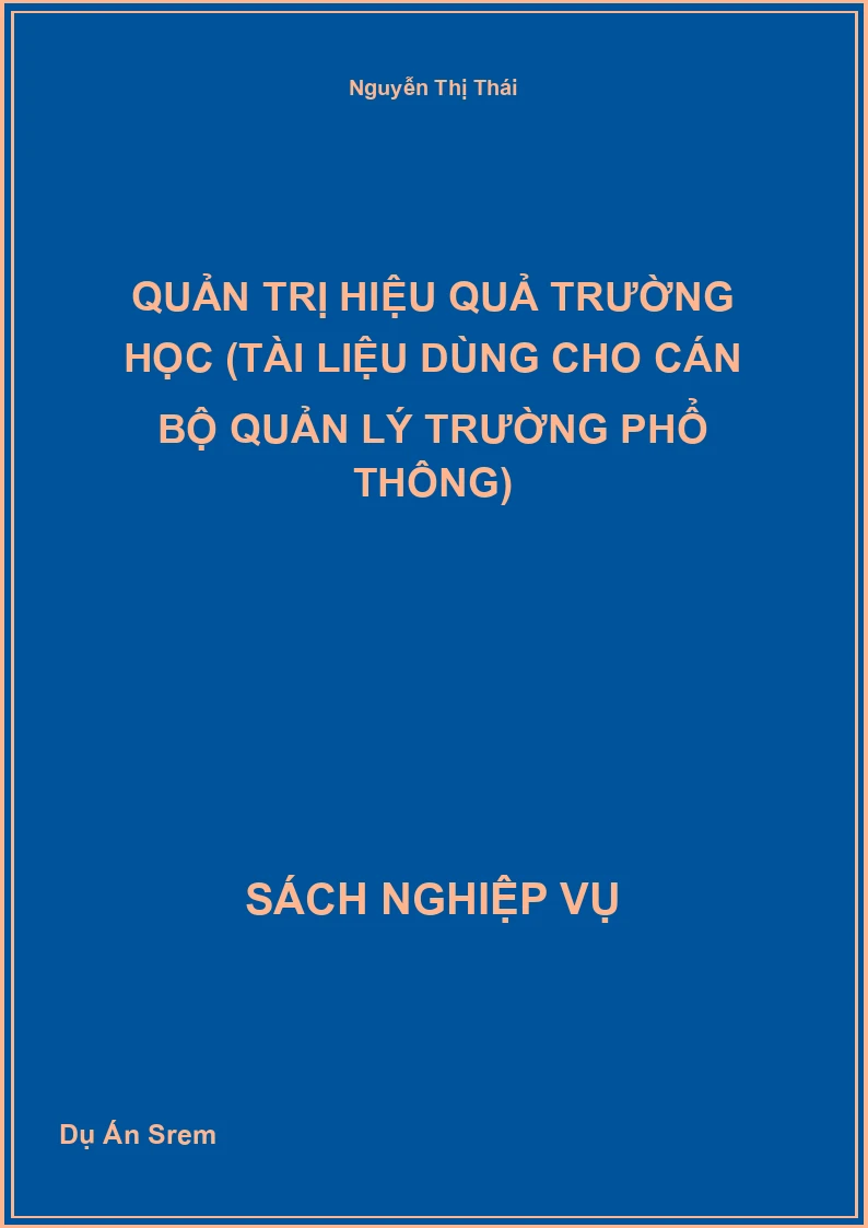 Quản Trị Hiệu Quả Trường Học (Tài Liệu Dùng Cho Cán Bộ Quản Lý Trường Phổ Thông)