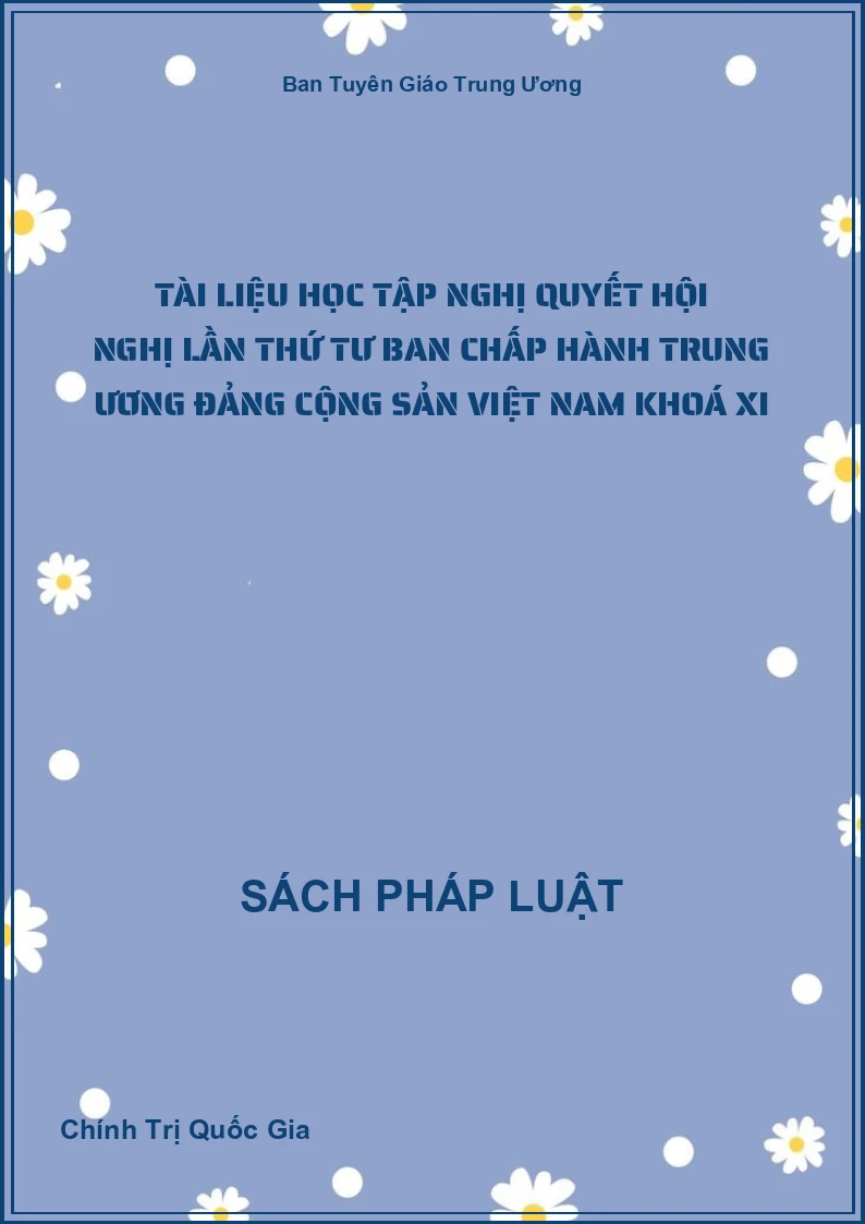 Tài Liệu Học Tập Nghị Quyết Hội Nghị Lần Thứ Tư Ban Chấp Hành Trung Ương Đảng Cộng Sản Việt Nam Khoá Xi