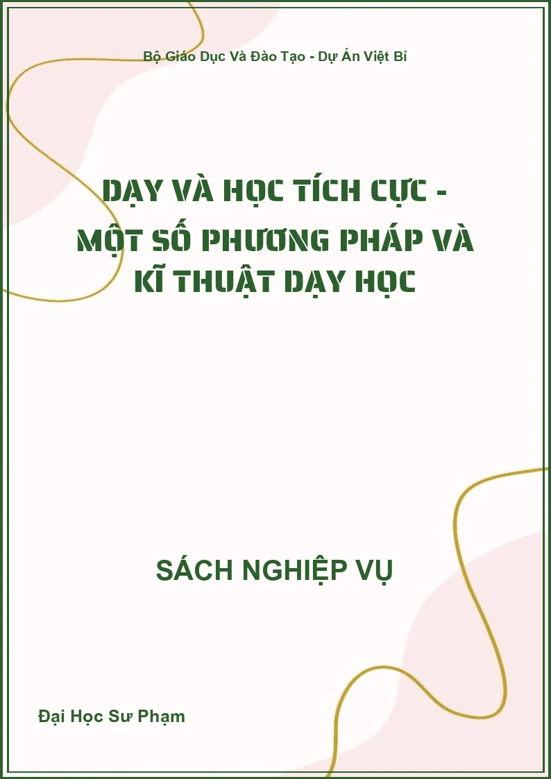 Dạy Và Học Tích Cực - Một Số Phương Pháp Và Kĩ Thuật Dạy Học
