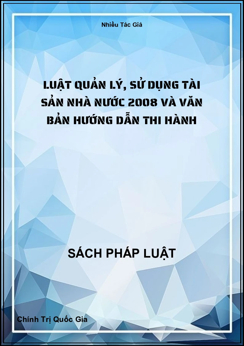 Luật Quản Lý, Sử Dụng Tài Sản Nhà Nước 2008 Và Văn Bản Hướng Dẫn Thi Hành