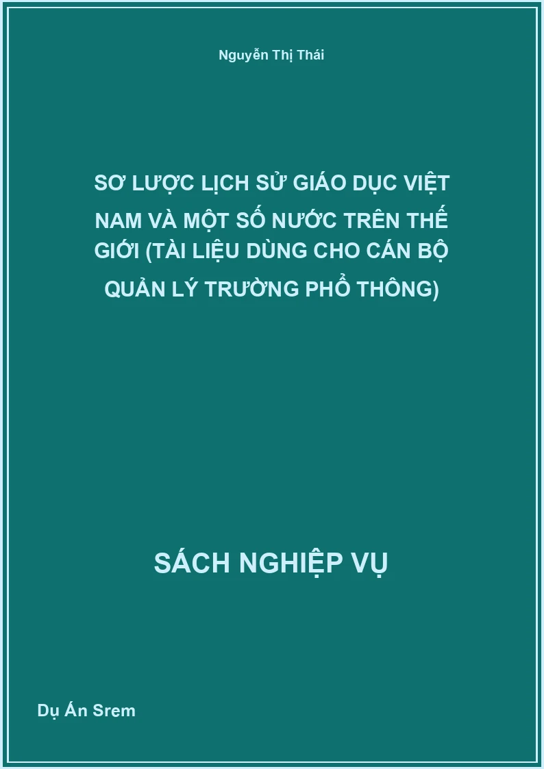 Sơ Lược Lịch Sử Giáo Dục Việt Nam Và Một Số Nước Trên Thế Giới (Tài Liệu Dùng Cho Cán Bộ Quản Lý Trường Phổ Thông)