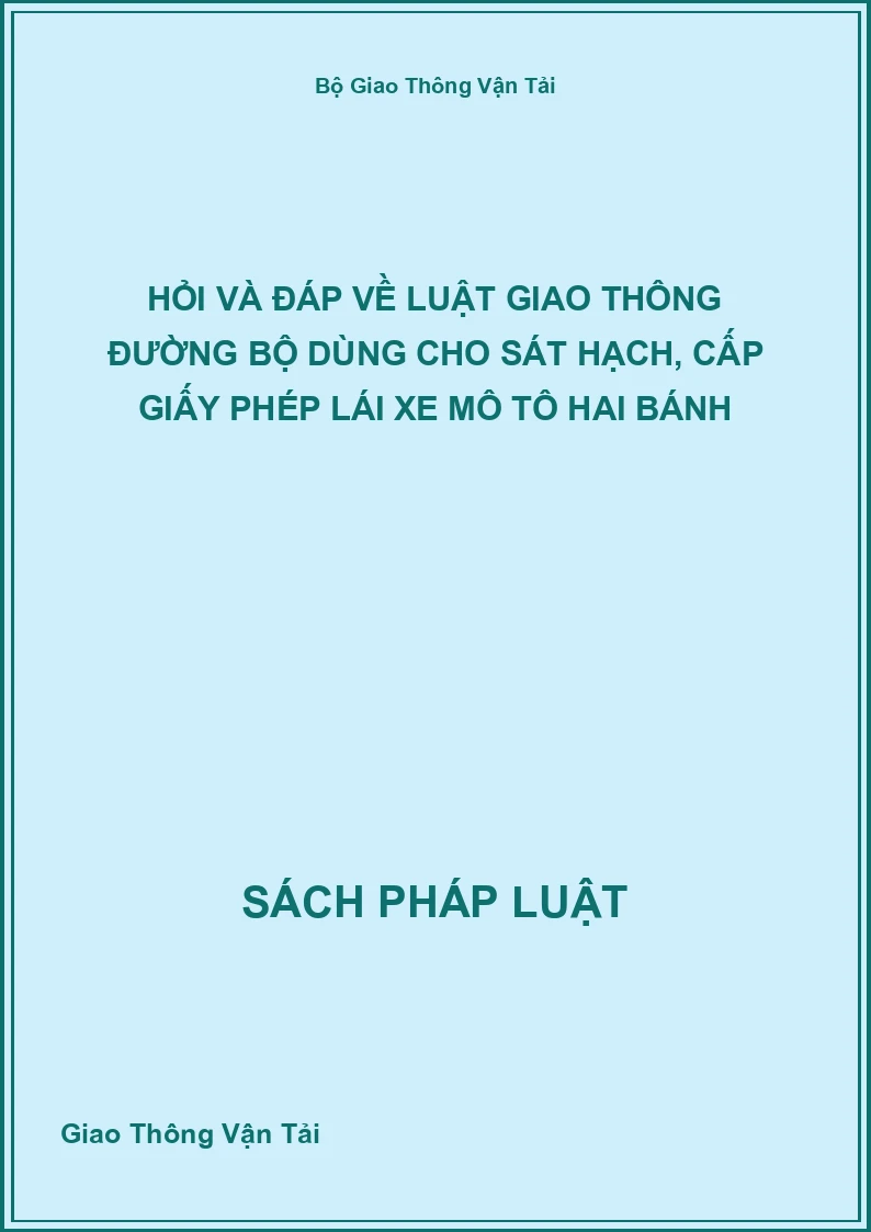 Hỏi Và Đáp Về Luật Giao Thông Đường Bộ Dùng Cho Sát Hạch, Cấp Giấy Phép Lái Xe Mô Tô Hai Bánh