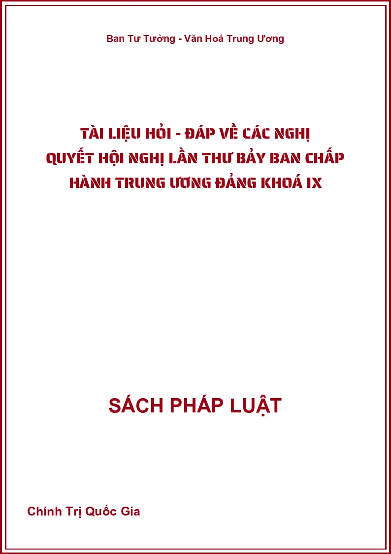 Tài Liệu Hỏi - Đáp Về Các Nghị Quyết Hội Nghị Lần Thư Bảy Ban Chấp Hành Trung Ương Đảng Khoá Ix