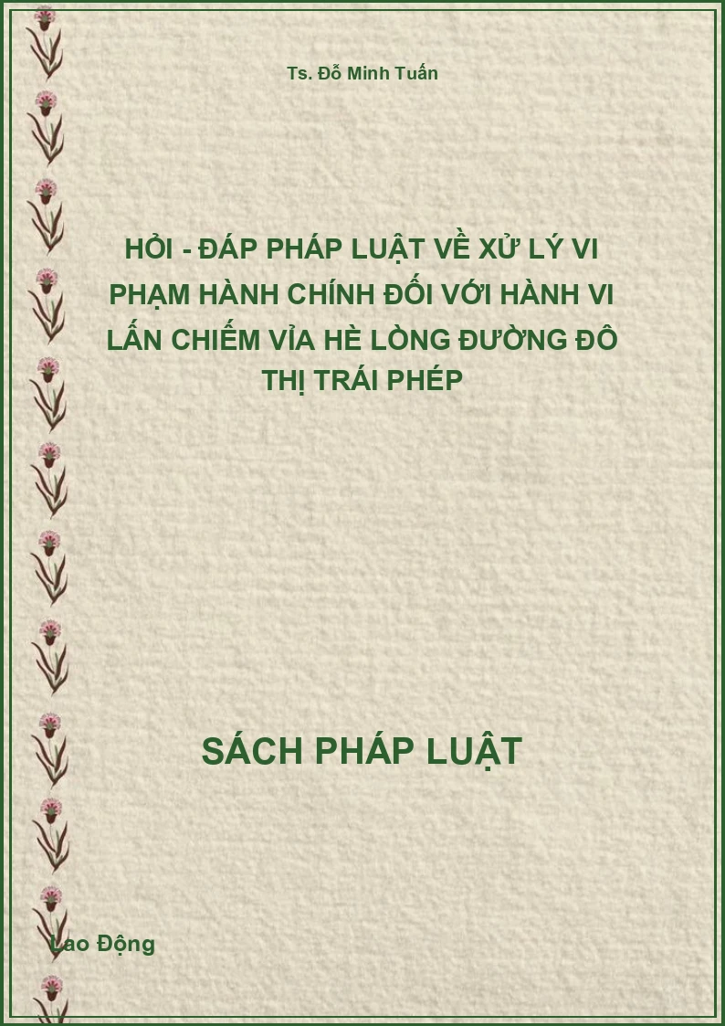 Hỏi - Đáp Pháp Luật Về Xử Lý Vi Phạm Hành Chính Đối Với Hành Vi Lấn Chiếm Vỉa Hè Lòng Đường Đô Thị Trái Phép