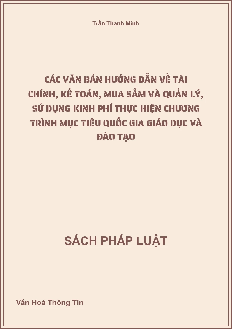 Các Văn Bản Hướng Dẫn Về Tài Chính, Kế Toán, Mua Sắm Và Quản Lý, Sử Dụng Kinh Phí Thực Hiện Chương Trình Mục Tiêu Quốc Gia Giáo Dục Và Đào Tạo