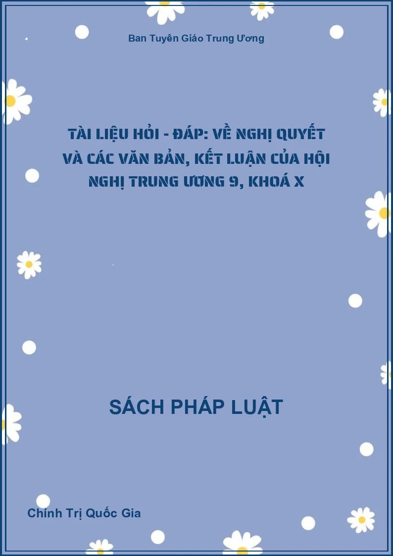 Tài Liệu Hỏi - Đáp: Về Nghị Quyết Và Các Văn Bản, Kết Luận Của Hội Nghị Trung Ương 9, Khoá X