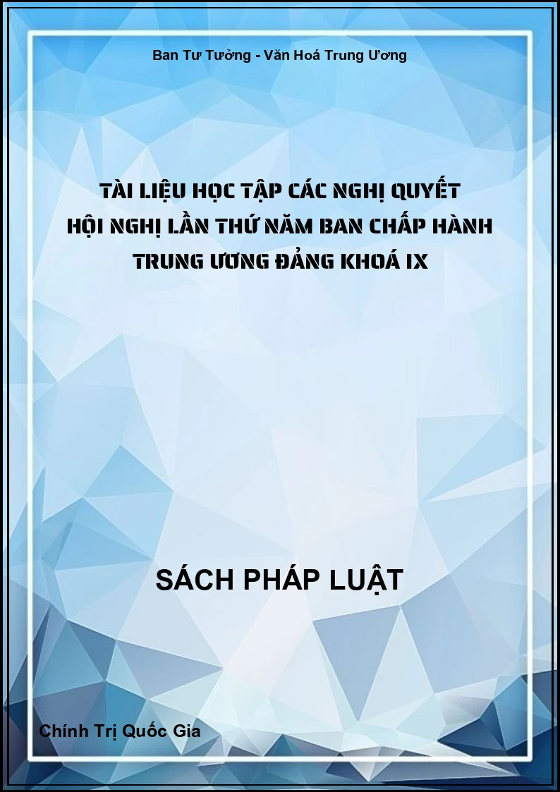 Tài Liệu Học Tập Các Nghị Quyết Hội Nghị Lần Thứ Năm Ban Chấp Hành Trung Ương Đảng Khoá IX