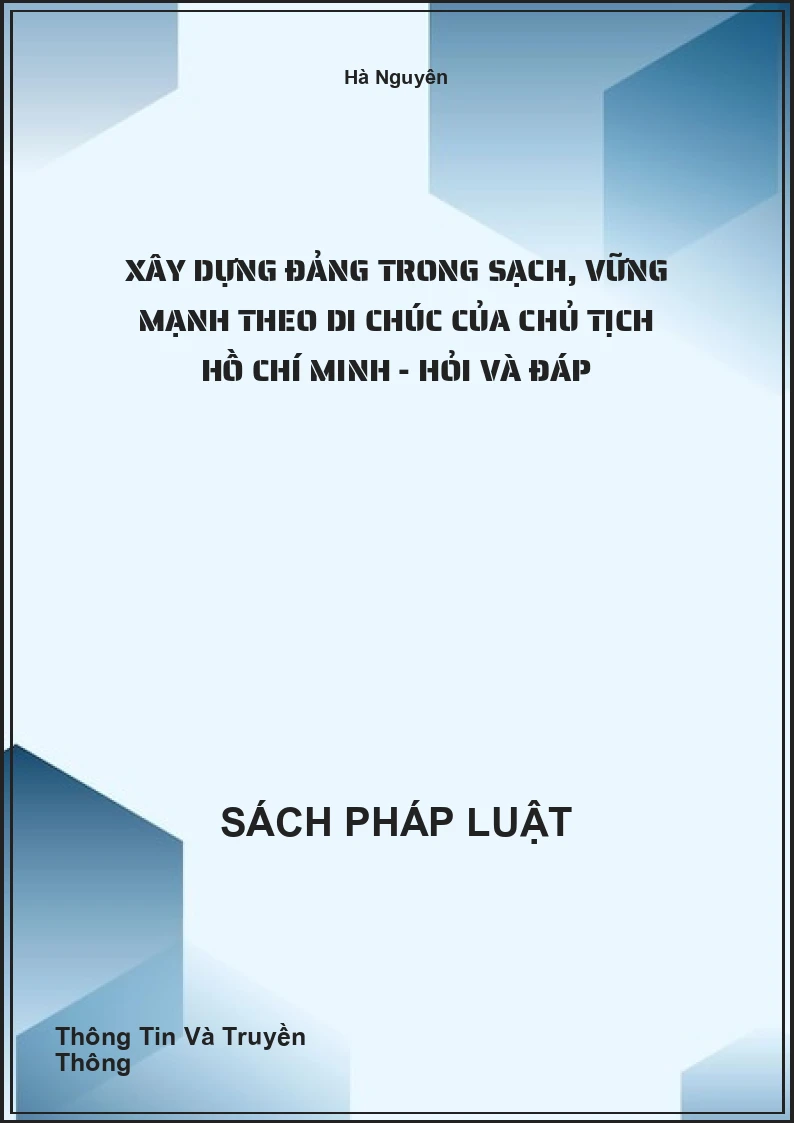 Xây Dựng Đảng Trong Sạch, Vững Mạnh Theo Di Chúc Của Chủ Tịch Hồ Chí Minh - Hỏi Và Đáp