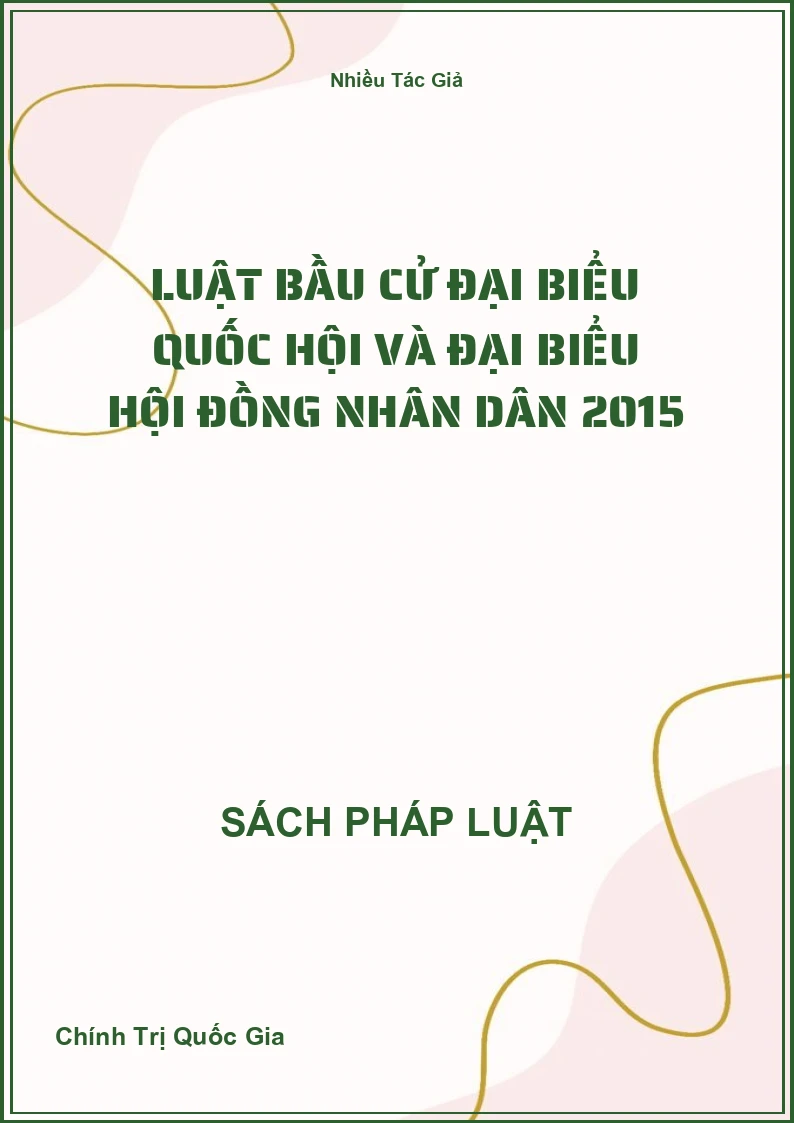 Luật Bầu Cử Đại Biểu Quốc Hội Và Đại Biểu Hội Đồng Nhân Dân 2015