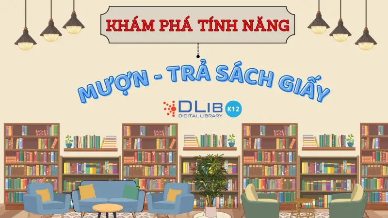 Khám phá tính năng Mượn - Trả Sách giấy Thư viện số DLib K12