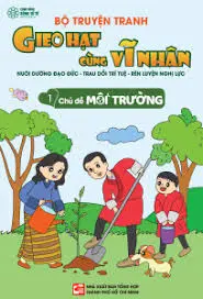 Gieo hạt cùng vĩ nhân chủ đề môi trường
