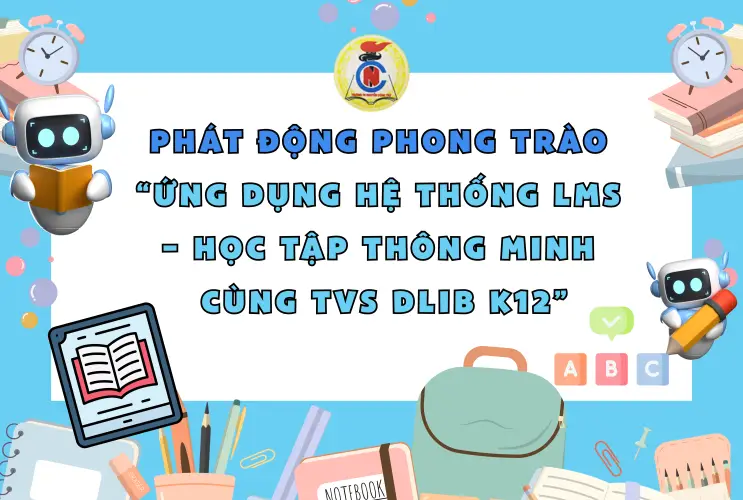 Phát động phong trào “Ứng dụng tính năng Quản lý học tập LMS trên Thư viện số DLib K12 vào hoạt động giảng dạy - học tập của giáo viên và học sinh”
