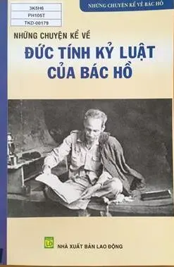 Những chuyện kể về đức tính kỷ luật của Bác Hồ