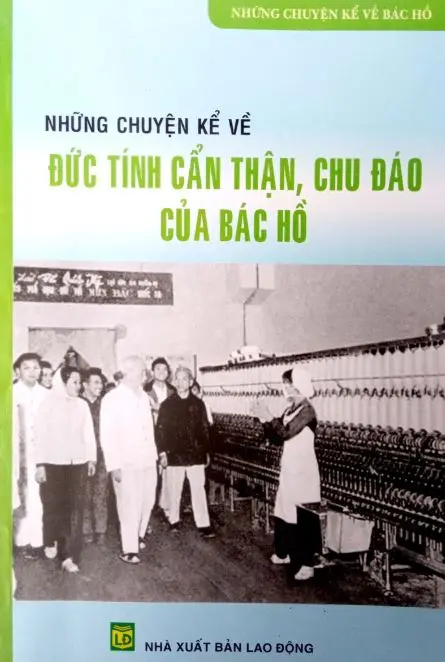 Những chuyện kể về đức tính cẩn thận, chu đáo của Bác Hồ