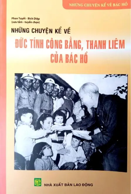 Những chuyện kể về đức tính công bằng, thanh liêm của Bác Hồ