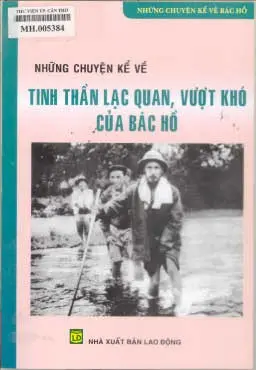 Những chuyện kể về tinh thần lạc quan, vượt khó của Bác Hồ