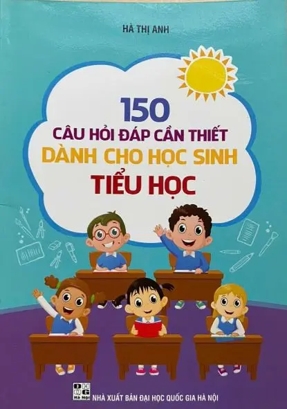 150 câu hỏi đáp cần thiết dành cho học sinh tiểu học