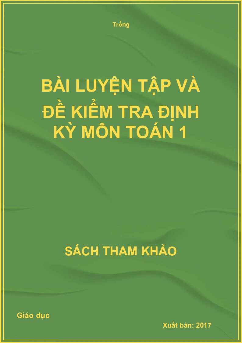 Bài luyện tập và đề kiểm tra định kỳ môn Toán 1
