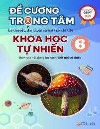 Đề cương trọng tâm Khoa học tự nhiên 6 - Kết nối tri thức
