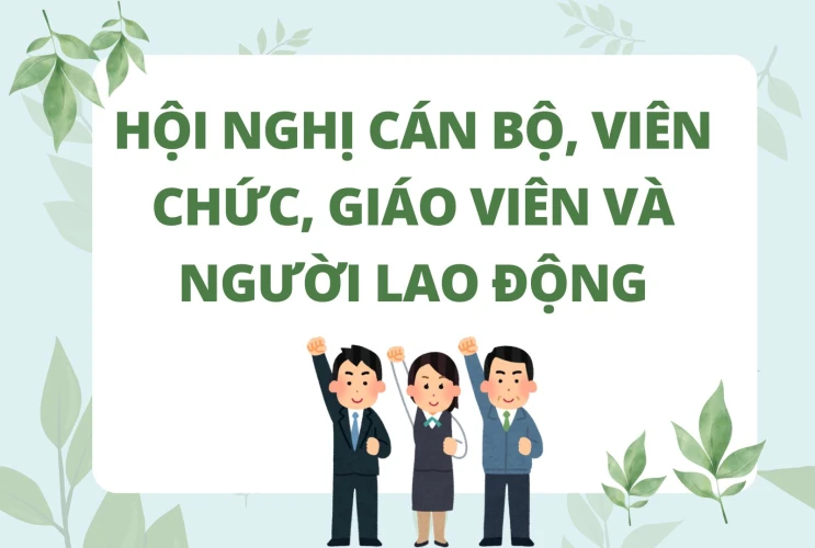 Hội nghị cán bộ, viên chức, giáo viên và người lao động