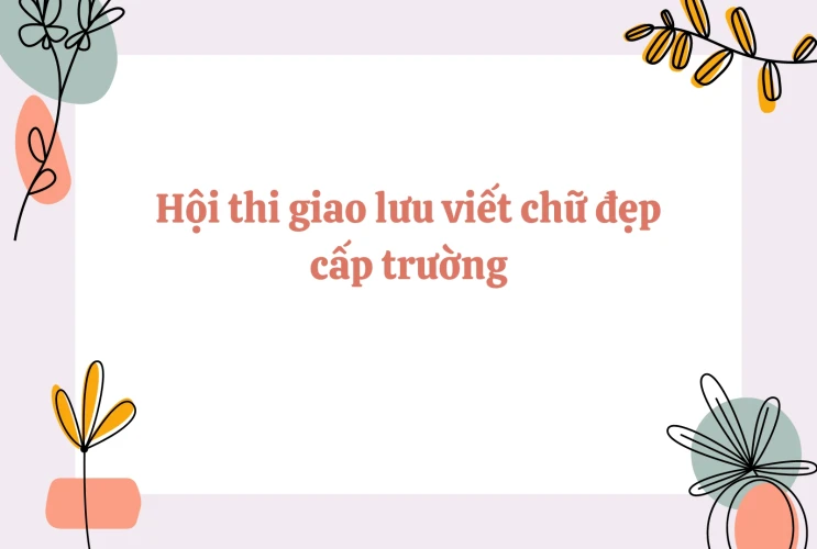 Hội thi giao lưu viết chữ đẹp cấp trường