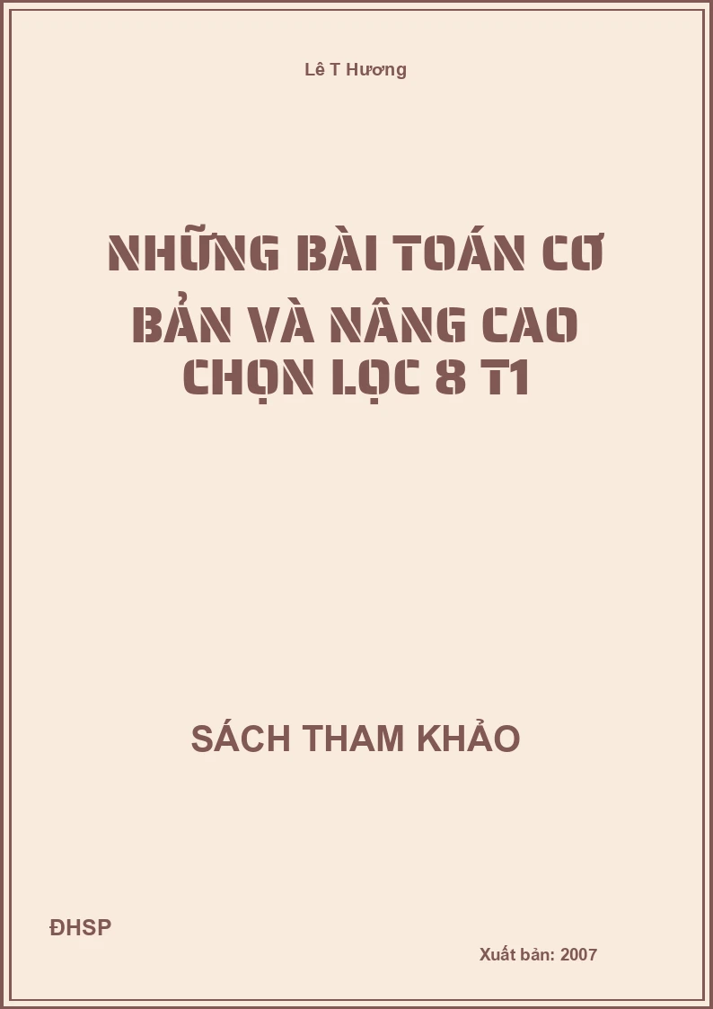 Những bài Toán cơ bản và nâng cao chọn lọc 8 T1