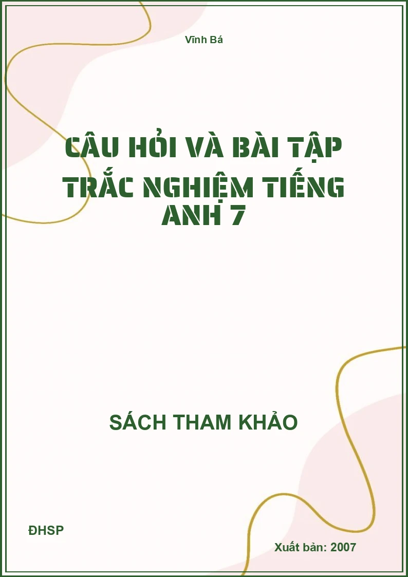 Câu hỏi và bài tập trắc nghiệm Tiếng Anh 7