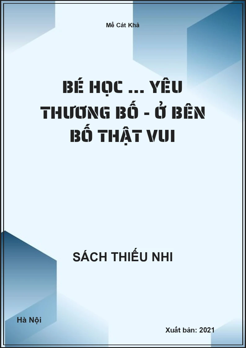 Bé học … Yêu thương bố - Ở bên bố thật vui