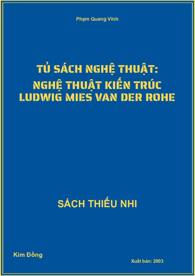 Tủ sách nghệ thuật: Nghệ thuật kiến trúc Ludwig Mies Van Der Rohe