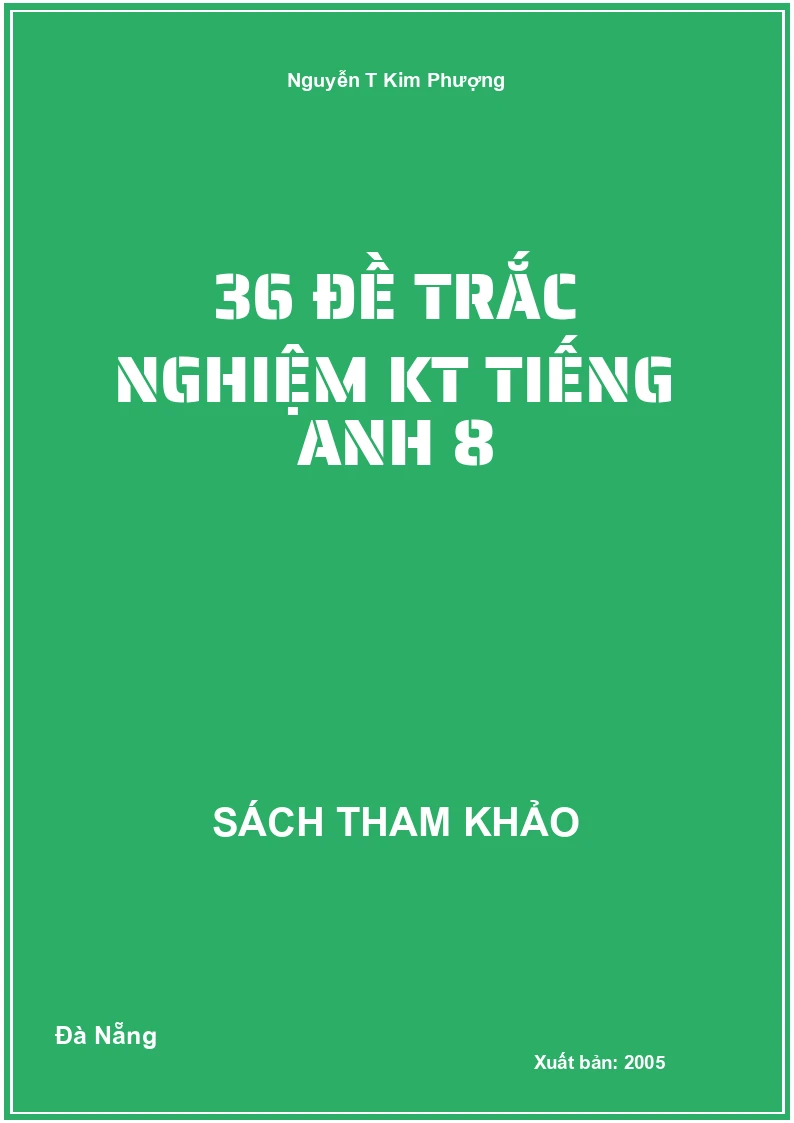 36 đề trắc nghiệm KT Tiếng Anh 8