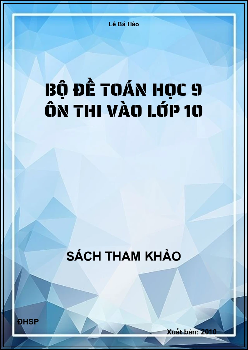 Bộ đề Toán học 9 ôn thi vào lớp 10