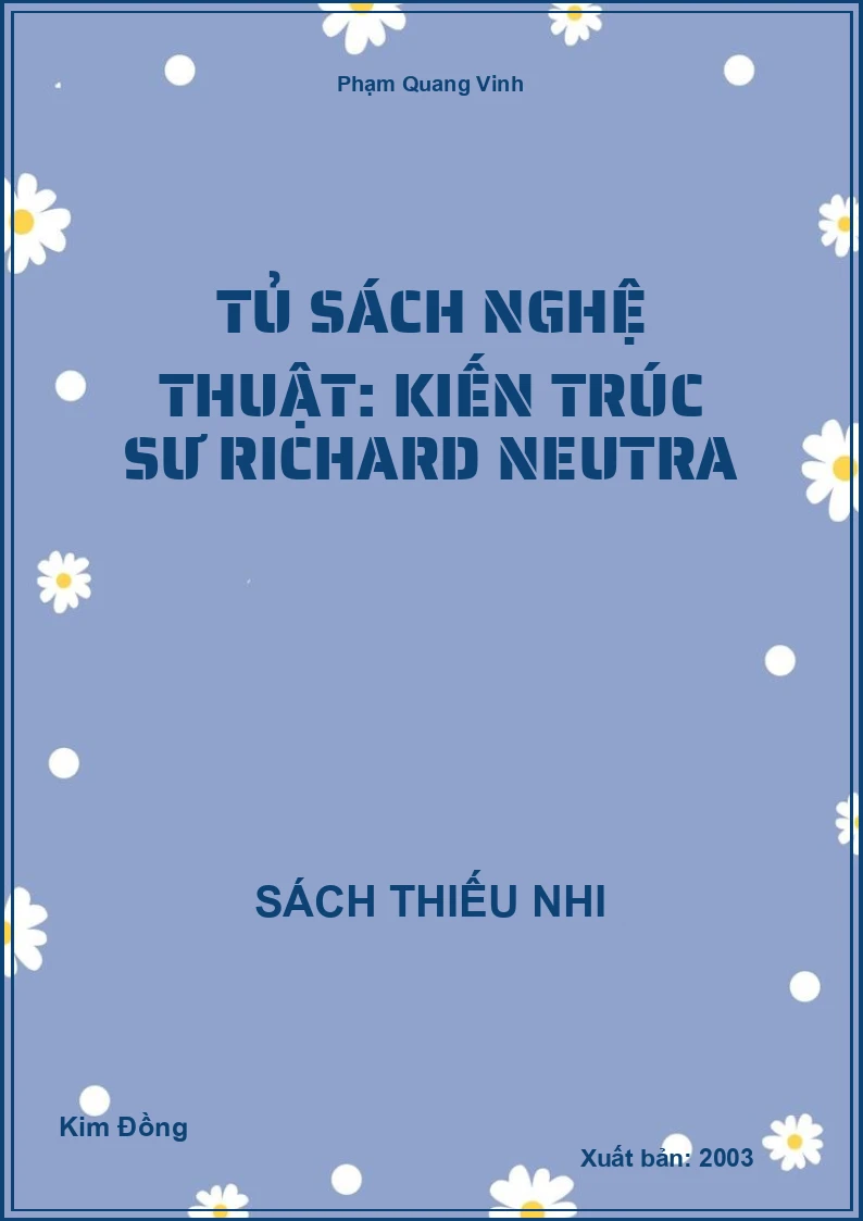 Tủ sách nghệ thuật: Kiến trúc sư Richard Neutra