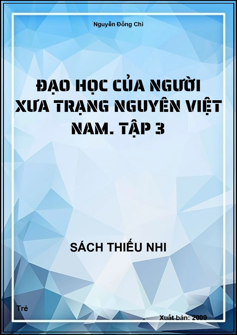 Đạo học của người xưa Trạng Nguyên Việt Nam. Tập 3