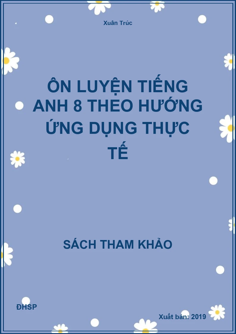 Ôn luyện Tiếng Anh 8 theo hướng ứng dụng thực tế