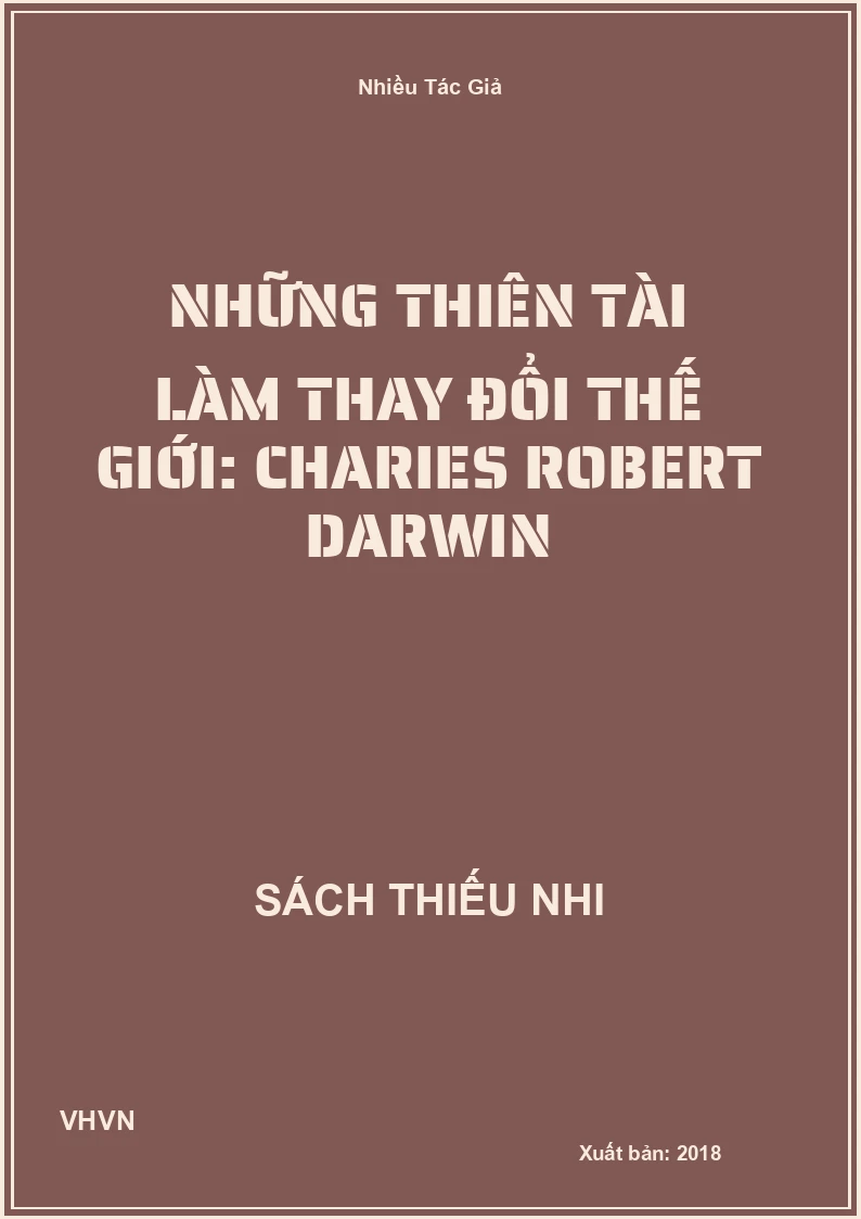 Những thiên tài làm thay đổi thế giới: Charies Robert Darwin