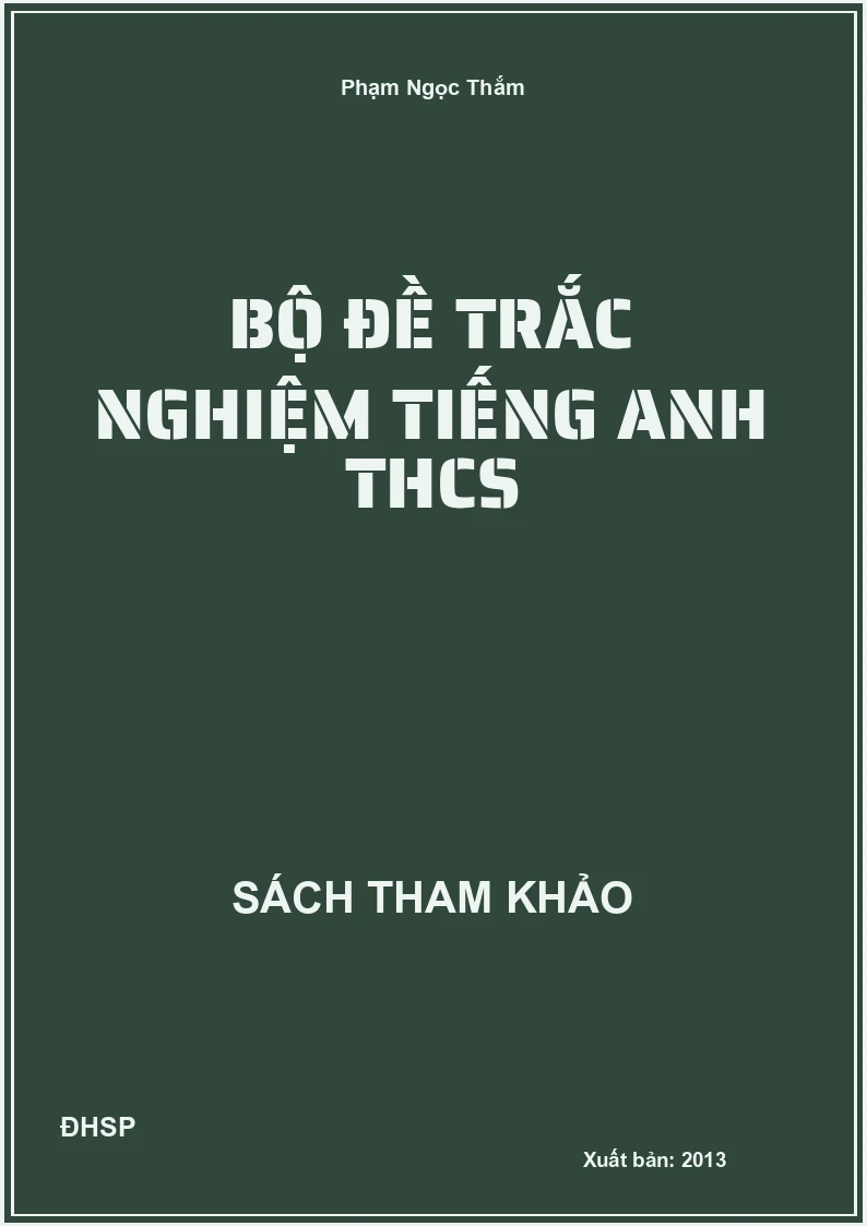 Bộ đề trắc nghiệm Tiếng Anh THCS