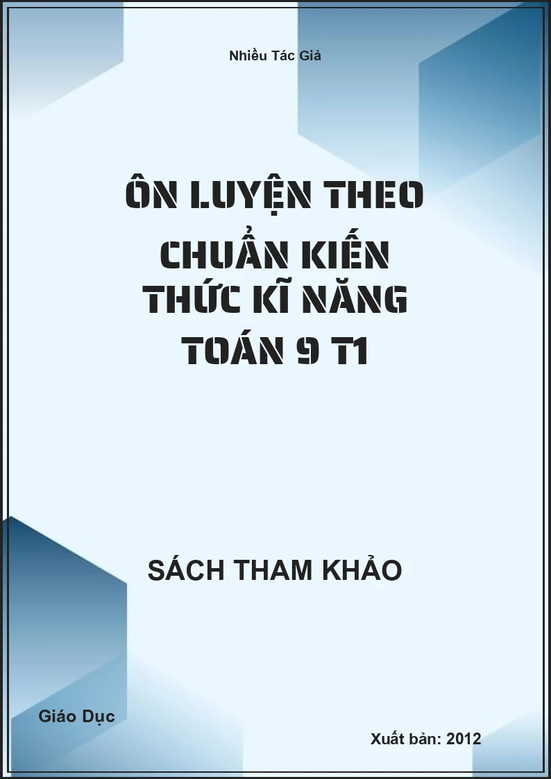Ôn luyện theo chuẩn Kiến thức kĩ năng Toán 9 T1