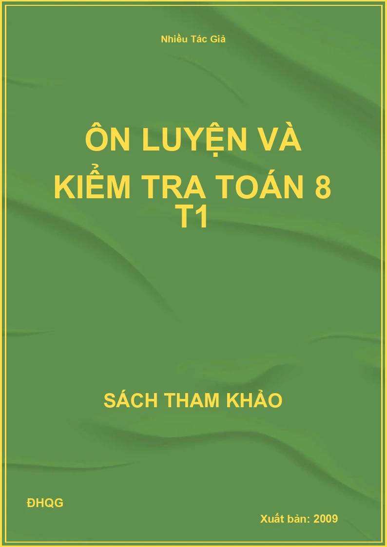 Ôn luyện và kiểm tra Toán 8 T1