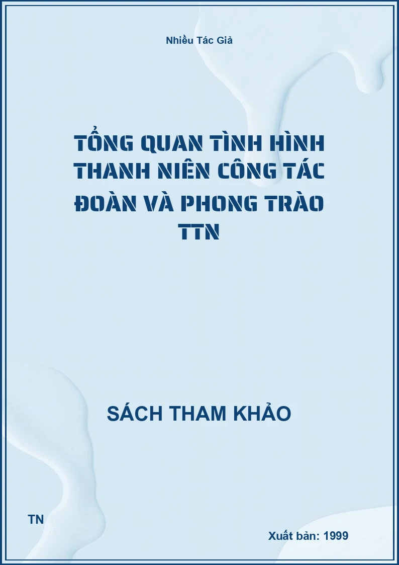 Tổng quan tình hình thanh niên công tác đoàn và phong trào TTN