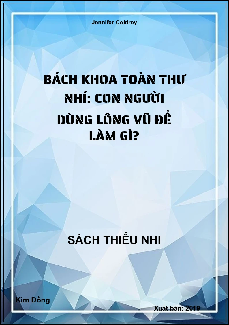 Bách khoa toàn thư nhí: Con người dùng lông vũ để làm gì?