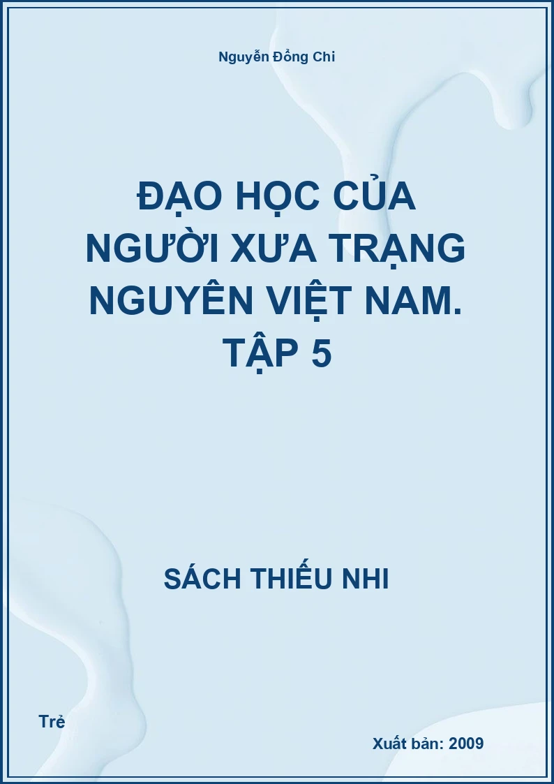 Đạo học của người xưa Trạng Nguyên Việt Nam. Tập 5