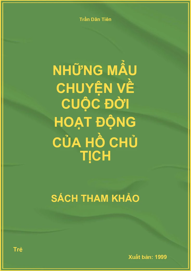 Những mẩu chuyện về cuộc đời hoạt động của Hồ Chủ tịch