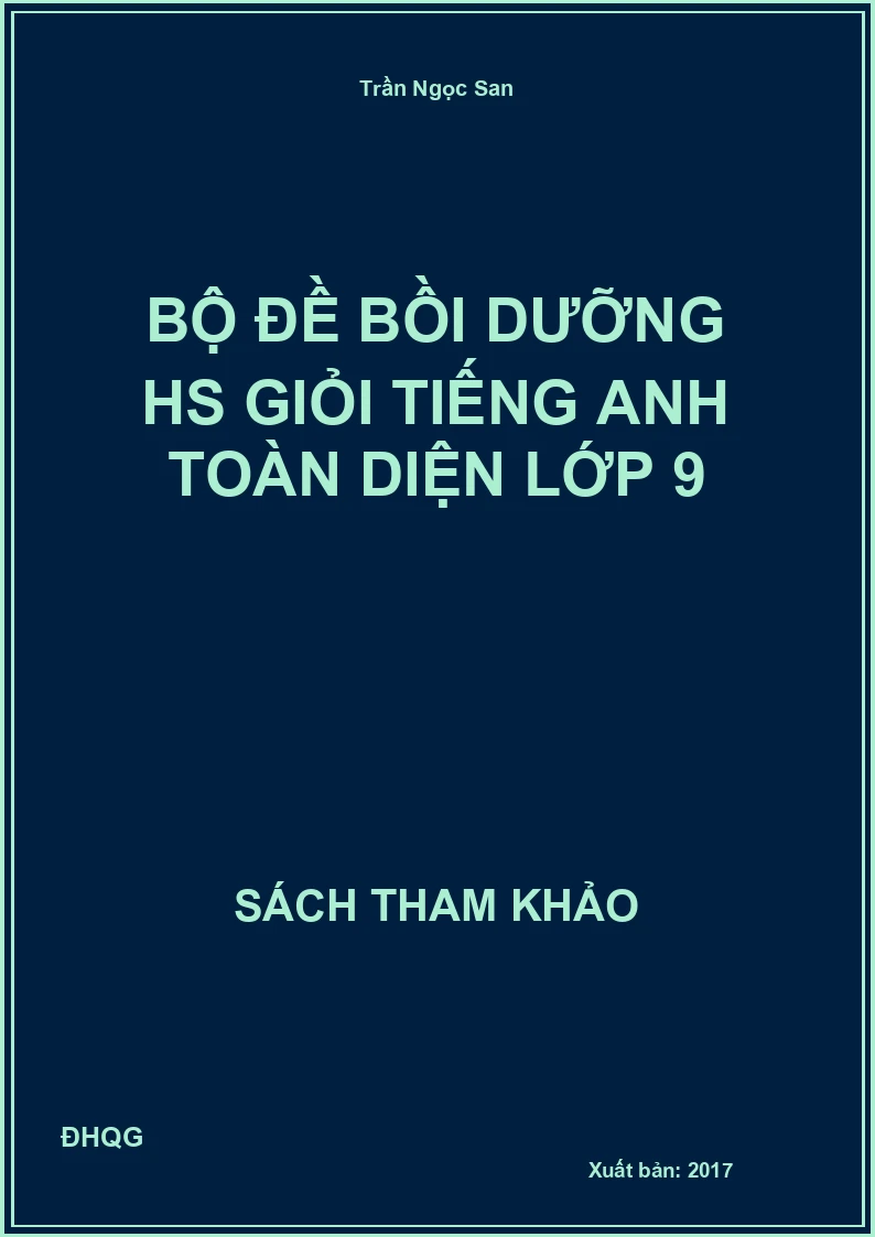 Bộ đề bồi dưỡng HS giỏi Tiếng Anh toàn diện lớp 9