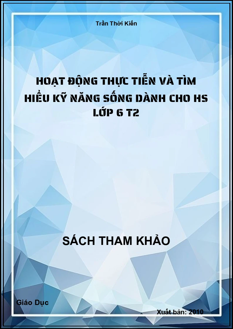 Hoạt động thực tiễn và tìm hiểu kỹ năng sống dành cho HS lớp 6 T2